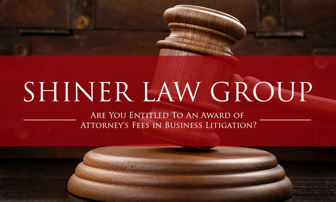 Are You Entitled To An Award of Attorney's Fees in Business Litigation
